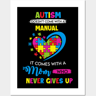 Autism doesn't come with a manual - It Comes with a Mom Who Never Gives Up Posters and Art